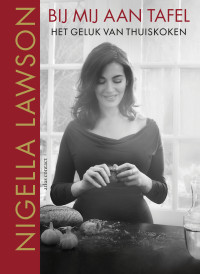 Nigella Lawson — Bij mij aan tafel