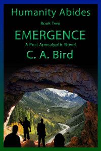 C.A. Bird — Emergence (Humanity Abides Book 2)