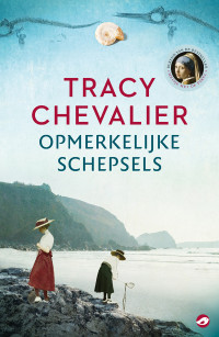 Tracy Chevalier — Opmerkelijke schepsels