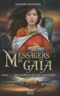 D'Anterny Fredrick — Les Messagers de Gaïa, tome 2 : Les tablettes de Mitrinos