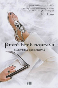 Prvni hrob napravo — Jones, Darynda - Charley Davidson 1