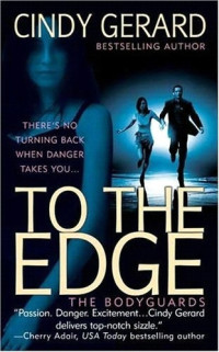 Cindy Gerard — Bodyguards 01 - TO THE EDGE
