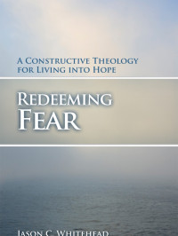 Whitehead, Jason C. — Redeeming Fear