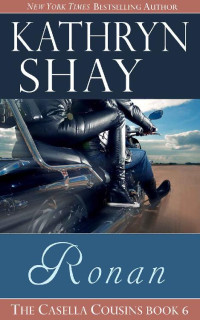 Kathryn Shay [Shay, Kathryn] — Ronan (The Casella Cousins Book 6)