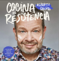 Alberto Chicote — Cocina de resistencia: Las mejores recetas para no desperdiciar nada