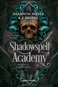 K. F. Breene - Shannon Mayer — La magia dell'ombra. Shadowspell Academy - The culling trials vol. 2 (Fanucci Editore) (Italian Edition)