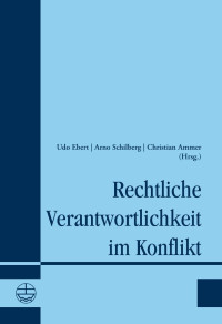 Udo Ebert (Hrsg.), Arno Schilberg (Hrsg.), Christian Ammer (Hrsg.) — Rechtliche Verantwortlichkeit im Konflikt