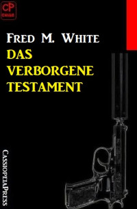 Fred M. White — Das verborgene Testament