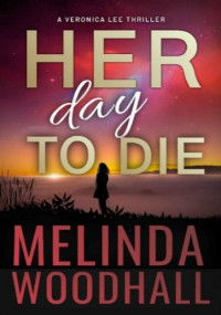 Melinda Woodhall — Her Day to Die