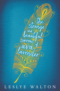 Leslye Walton — The Strange and Beautiful Sorrows of Ava Lavender