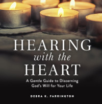 Debra K. Farrington; — Hearing with the Heart