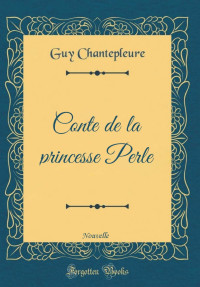 Guy Chantepleure [Chantepleure, Guy] — Conte de la princesse Perle