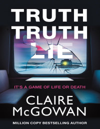 Claire McGowan — Truth Truth Lie