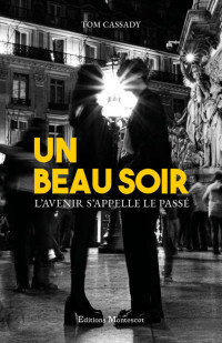 Cassady, Tom — Un beau soir: L'avenir s'apelle le passé (French Edition)