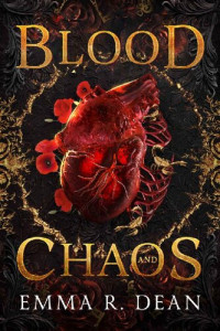 Emma R. Dean — Blood and Chaos: A Reverse Harem Mafia Romance (A Syndicate of Blood and Chaos Book 2)