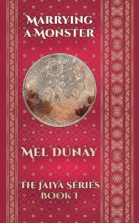 Mel Dunay — Marrying A Monster (The Jaiya Series, #1)