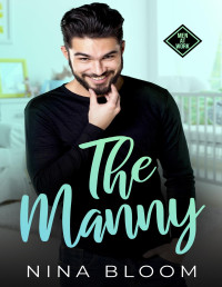 Nina Bloom — The Manny: A Reverse Grumpy Sunshine Nanny Romance (Men At Work)