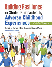 Victoria E. Romero, Ricky Robertson, Amber Nicole Warner — Building Resilience in Students Impacted by Adverse Childhood Experiences