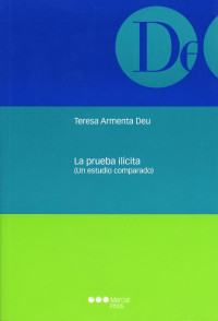 Armenta Deu, M Teresa; — La prueba ilcita .