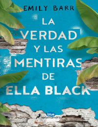 Emily Barr — LA VERDAD Y LAS MENTIRAS DE ELLA BLACK