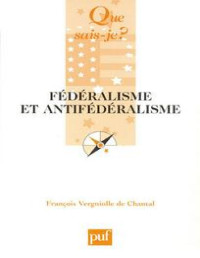 François Vergniolle de Chantal — Fédéralisme et Antifédéralisme