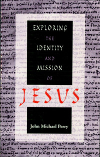 John Michael Perry — Exploring the Idendity and Mission of Jesus