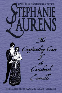 Laurens, Stephanie — [Casebook of Barnaby Adair 06] • The Confounding Case Of The Carisbrook Emeralds