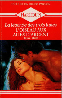 Joyce Thies — La légende des trois lunes - Tome 1 - L'oiseau aux ailes d'argent