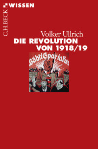 Volker Ullrich; — Die Revolution von 1918/19