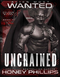 Honey Phillips — Alien Most Wanted: Unchained (Folsom Planet Blues Book 4)