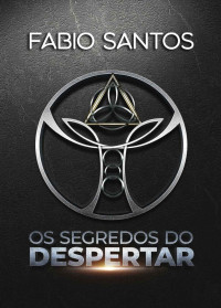 Fabio SantoS — Os Segredos do Despertar