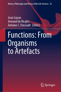 Jean Gayon & Armand de Ricqlès & Antoine C. Dussault — Functions: From Organisms to Artefacts