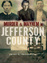 Cheri L Farnsworth — Murder & Mayhem in Jefferson County