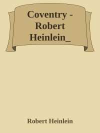 Robert Heinlein — Coventry - Robert Heinlein_