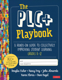 Douglas Fisher;Nancy Frey;John Almarode;Karen Flories;Dave Nagel; & Nancy Frey & John Almarode & Karen Flories & Dave Nagel — The PLC+ Playbook, Grades K-12