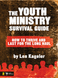 Kageler, Len — The Youth Ministry Survival Guide