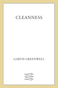 Garth Greenwell — Cleanness