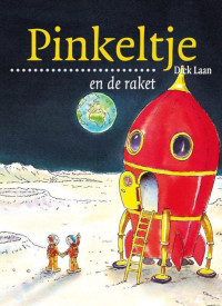 Dick Laan — Pinkeltje en de raket