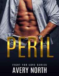 Avery North — Peril: A Steamy Contemporary Romance (Fight for love Book 3)