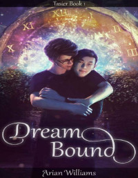 Arian Williams [Williams, Arian] — Dream Bound: Tasier Book 1