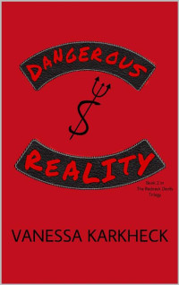 Vanessa Karkheck — Dangerous Reality: Book 2 in The Redneck Devils Trilogy