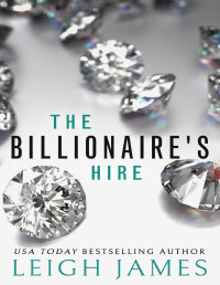 Leigh James — The Billionaire's Hire: A Billionaire Fake Dating Romance (Jenny and Cole's Story Book 2)