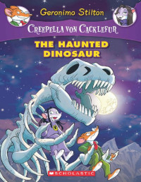 Geronimo Stilton — The Haunted Dinosaur (Creepella von Cacklefur 9)