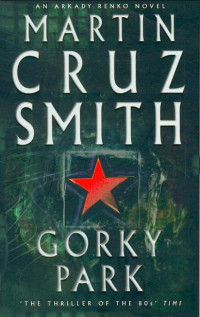 Martin Cruz Smith — Gorky Park (Arkady Renko, #01)