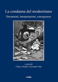 C. Arnold & Claus Arnold & Giovanni Vian — La condanna del modernismo: Documenti, interpretazioni, conseguenze (I libri di Viella) (Italian Edition)