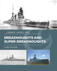 Chris McNab — Dreadnoughts and Super-Dreadnoughts (Casemate Illustrated Special)