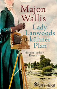 Majon Wallis [Wallis, Majon] — Lady Lanwoods kühner Plan
