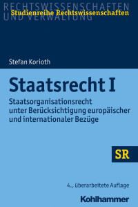 Prof. Dr. Stefan Korioth & Michael W. Müller & M.A. & LL.M. — Staatsrecht I