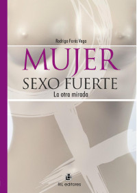 Rodrigo Forés Vega — Mujer sexo fuerte. La otra mirada