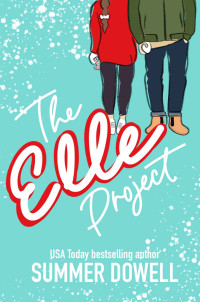 Summer Dowell — The Elle Project: A Christmas Romantic Comedy Novella (The Holiday Romances)